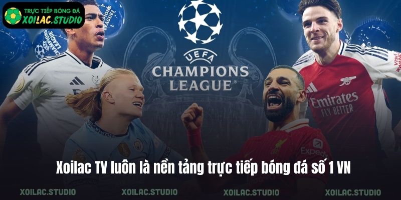 Xoilac TV luôn là nền tảng trực tiếp bóng đá số 1 VN